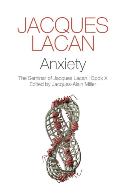 Anxiety : The Seminar of Jacques Lacan, Book X, Hardback Book