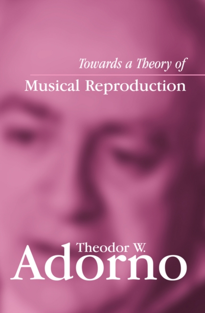 Towards a Theory of Musical Reproduction : Notes, a Draft and Two Schemata, EPUB eBook