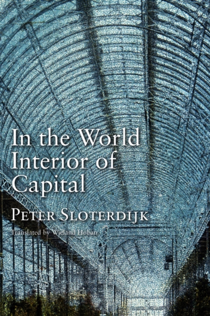 In the World Interior of Capital : Towards a Philosophical Theory of Globalization, EPUB eBook