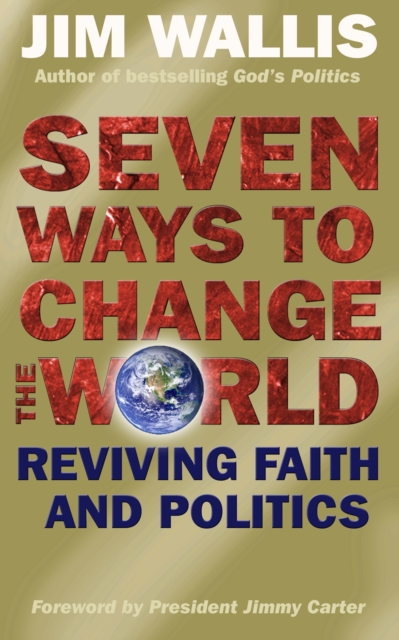 Seven Ways to Change the World : Reviving faith and politics, Paperback / softback Book