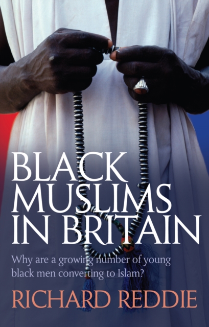 Black Muslims in Britain : Why are many young black men converting to Islam?, Paperback / softback Book