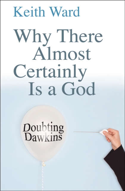 Why There Almost Certainly Is a God : Doubting Dawkins, Paperback / softback Book