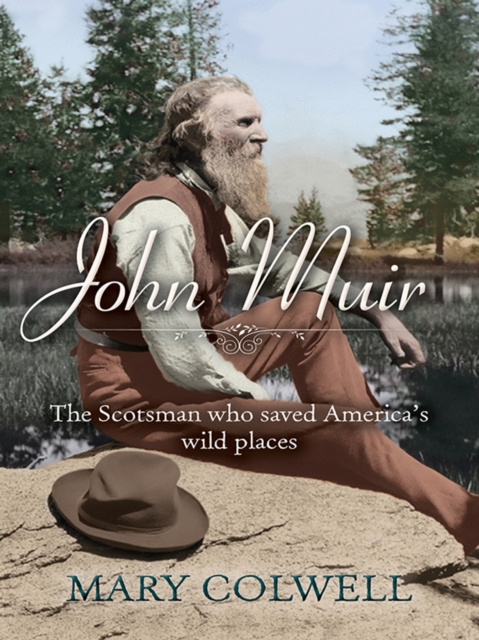 John Muir : The Scotsman who saved America's wild places, EPUB eBook