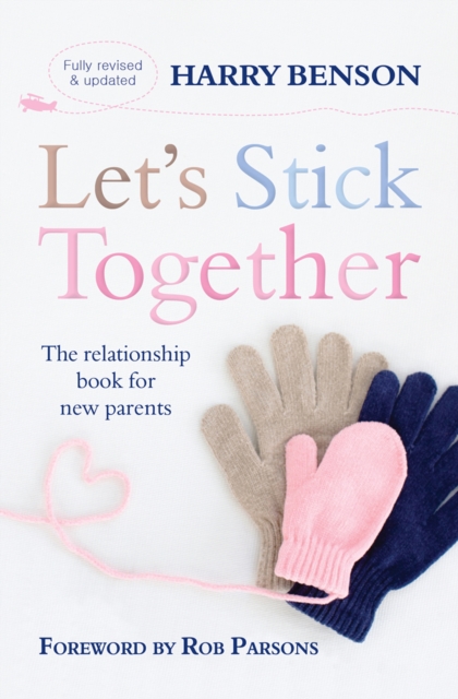 Let's Stick Together : The relationship book for new parents, EPUB eBook