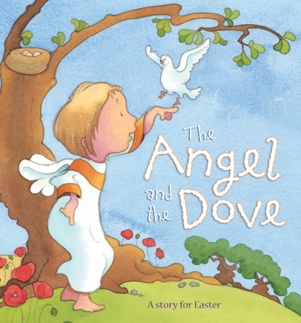 The Angel and the Dove : A story for Easter, Hardback Book