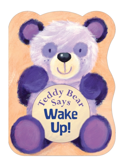 Teddy Bear Says Wake Up!, Board book Book