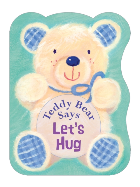 Teddy Bear Says Let's Hug, Board book Book