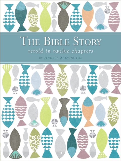 The Bible Story Retold in Twelve Chapters, Hardback Book