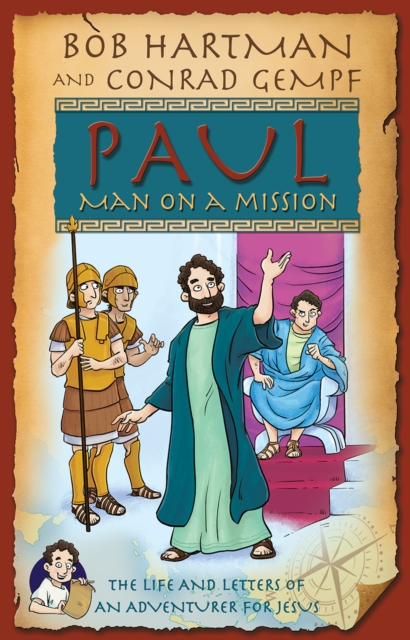 Paul, Man on a Mission : The Life and Letters of an Adventurer for Jesus, Paperback / softback Book