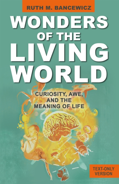 Wonders of the Living World (Text Only Version) : Curiosity, Awe, and the Meaning of Life, EPUB eBook