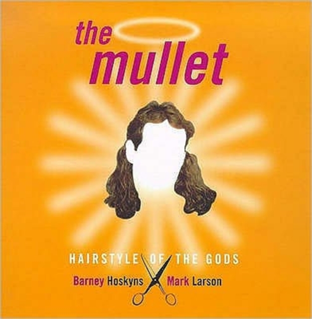 The Mullet : Hairstyle of the Gods, Paperback Book
