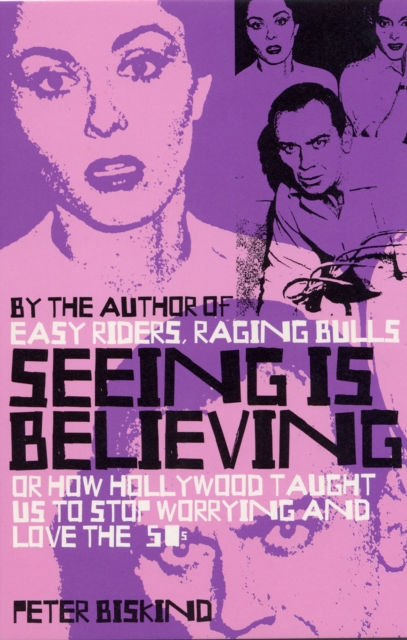 Seeing is Believing : How Hollywood Taught Us to Stop Worrying and Love, Paperback / softback Book