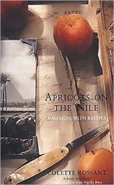 Apricots on the Nile : A Memoir with Recipes, Paperback / softback Book