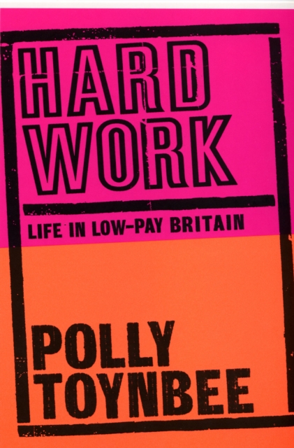 Hard Work : Life in Low-pay Britain, Paperback / softback Book