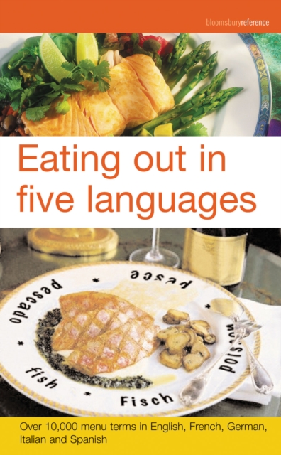 Eating Out in Five Languages : Over 10,000 Menu Terms in English, French, German, Italian, Spanish, Paperback / softback Book