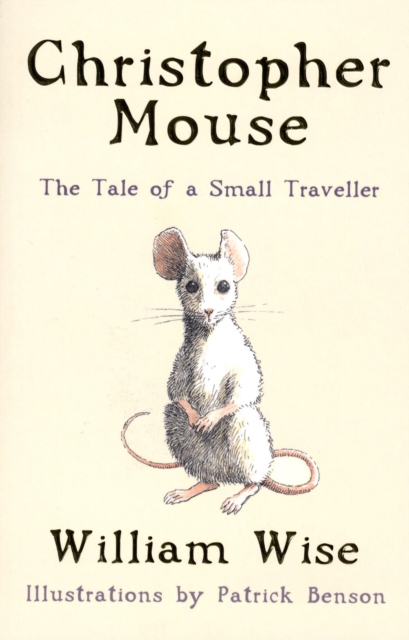 Christopher Mouse : The Tale of a Small Traveller, Paperback / softback Book