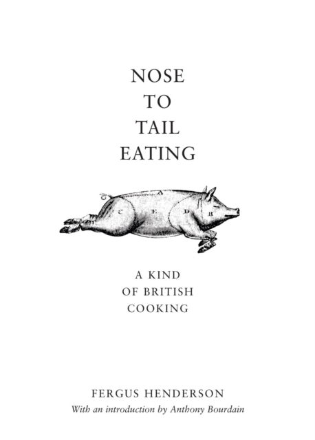 Nose to Tail Eating : A Kind of British Cooking, Hardback Book
