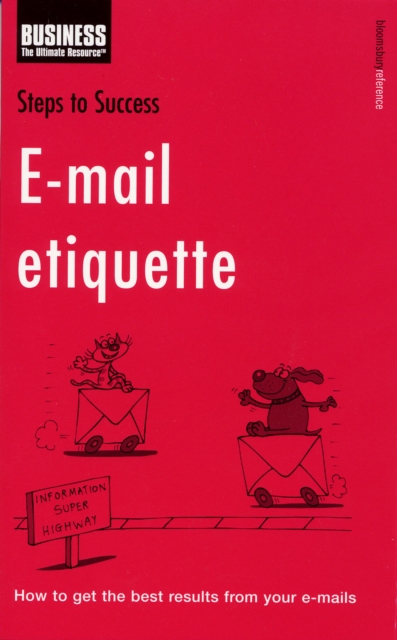 Steps to Success E-mail Etiquette : How to Get the Best Results from Your E-mails, Paperback / softback Book