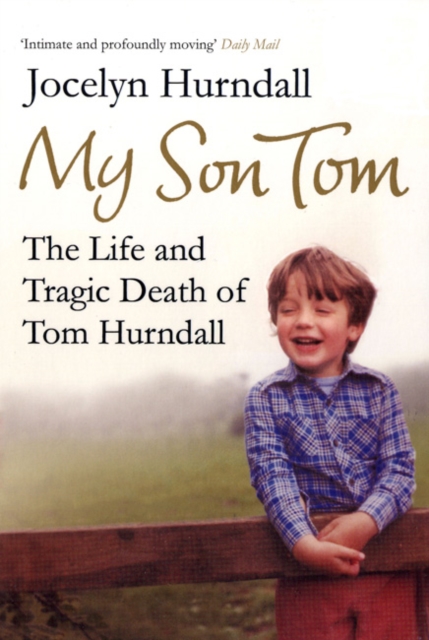 My Son Tom : The Life and Tragic Death of Tom Hurndal, Paperback / softback Book