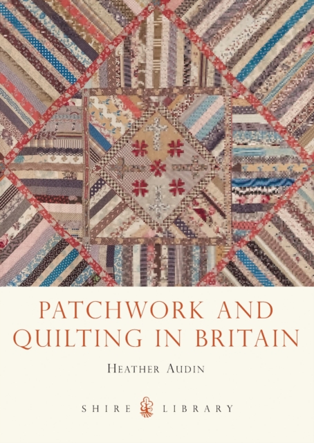 Patchwork and Quilting in Britain, Paperback / softback Book