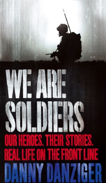 We Are Soldiers : Our heroes. Their stories. Real life on the frontline., EPUB eBook