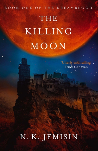 The Killing Moon : Dreamblood: Book 1, EPUB eBook