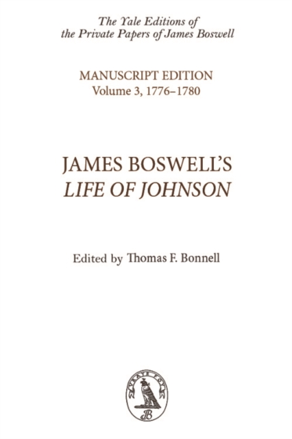 James Boswell's Life of Johnson : Manuscript Edition: Volume 3, 1776–1780, Hardback Book