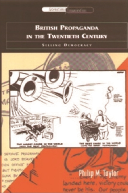 British Propaganda in the Twentieth Century : Selling Democracy, Paperback / softback Book