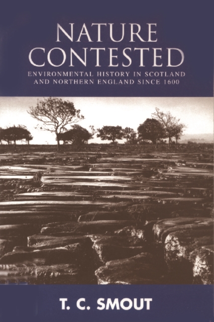 Nature Contested : Environmental History in Scotland and Northern Ireland Since 1600, Paperback / softback Book