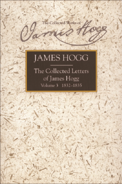 Collected Letters of James Hogg, Volume 3, 1832-1835, Hardback Book