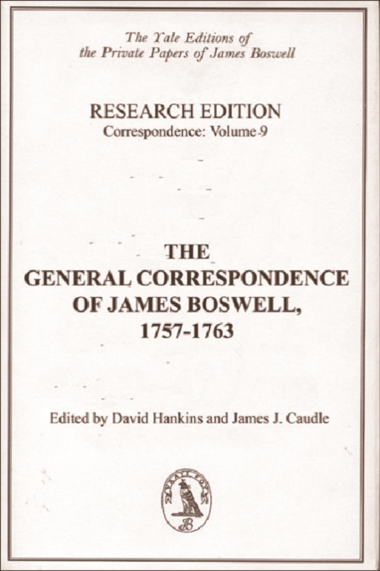 The General Correspondence of James Boswell, 1757-1763 : Research Edition: Correspondence, Volume 9, Hardback Book