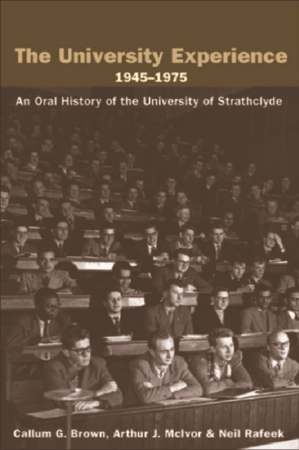The University Experience 1945-1975 : An Oral History of the University of Strathclyde, Paperback / softback Book