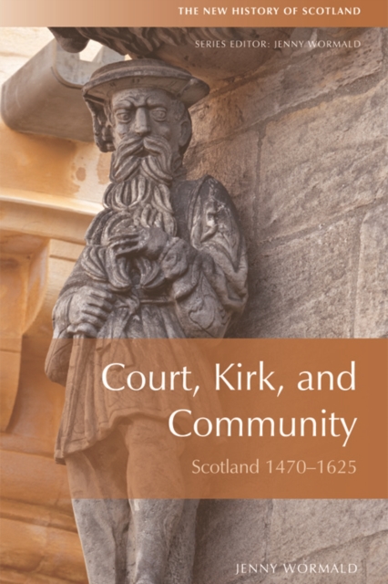 Court, Kirk and Community : Scotland 1470-1625, Hardback Book
