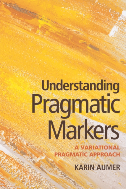 Understanding Pragmatic Markers : A Variational Pragmatic Approach, Paperback / softback Book