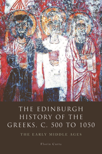 The Edinburgh History of the Greeks, C. 500 to 1050 : The Early Middle Ages, Hardback Book