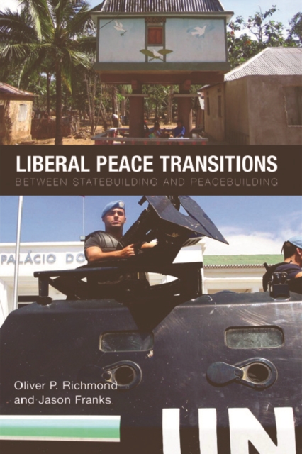 Liberal Peace Transitions : Between Statebuilding and Peacebuilding, Hardback Book