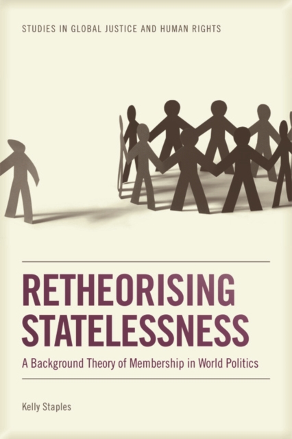 Retheorising Statelessness : A Background Theory of Membership in World Politics, Hardback Book