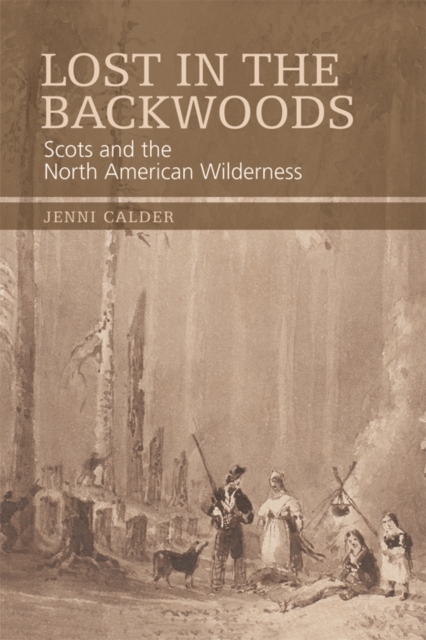 Lost in the Backwoods : Scots and the North American Wilderness, Paperback / softback Book