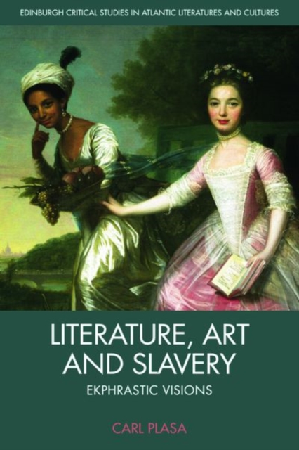 Literature, Art and Slavery : Ekphrastic Visions, Hardback Book