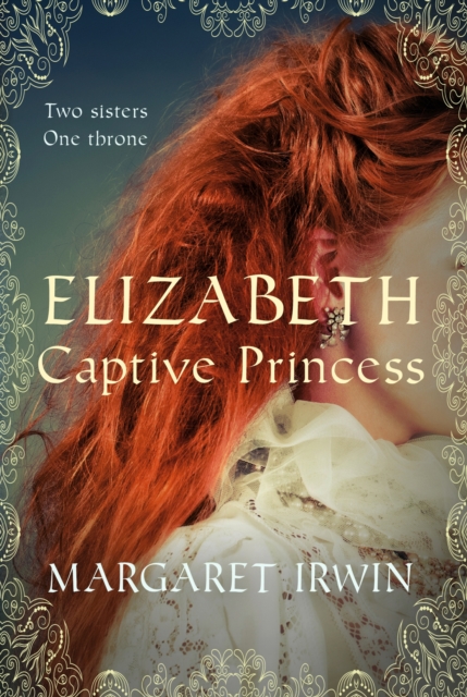 Elizabeth, Captive Princess : A captivating tale of witchcraft, betrayal and love, Paperback / softback Book