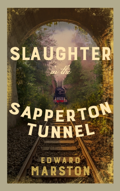Slaughter in the Sapperton Tunnel : The bestselling Victorian mystery series, Paperback / softback Book