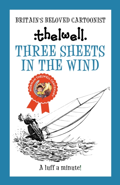 Three Sheets in the Wind : A witty take on sailing from the legendary cartoonist, Paperback / softback Book