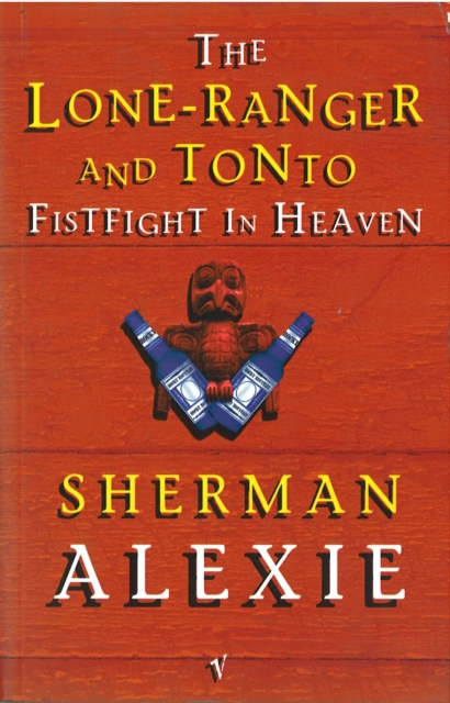 The Lone-Ranger and Tonto Fistfight in Heaven, Paperback / softback Book