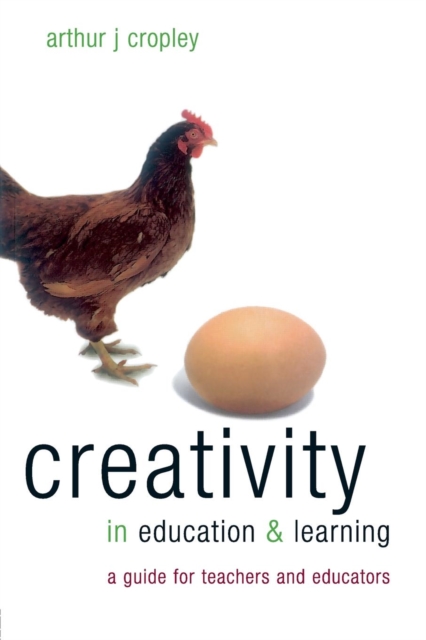 Creativity in Education and Learning : A Guide for Teachers and Educators, Paperback / softback Book