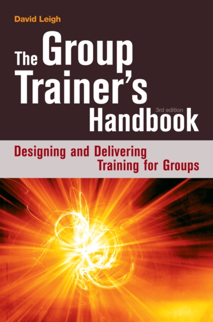 The Group Trainer's Handbook : Designing and Delivering Training for Groups, PDF eBook