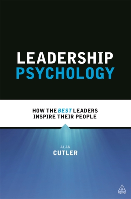 Leadership Psychology : How the Best Leaders Inspire Their People, Paperback / softback Book