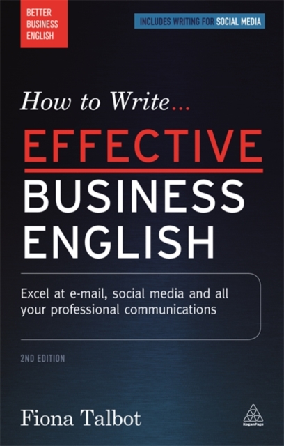 How to Write Effective Business English : Excel at E-mail, Social Media and All Your Professional Communications, Paperback / softback Book