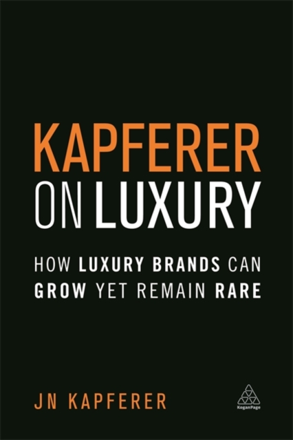 Kapferer on Luxury : How Luxury Brands Can Grow Yet Remain Rare, Hardback Book
