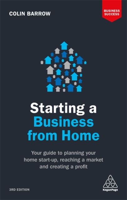 Starting a Business From Home : Your Guide to Planning Your Home Start-up, Reaching a Market and Creating a Profit, Paperback / softback Book