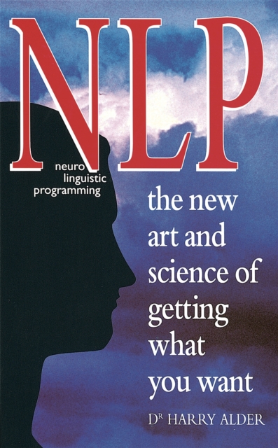 NLP: The New Art And Science Of Getting What You Want, Paperback / softback Book